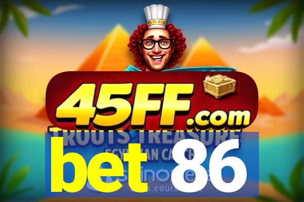 bet 86